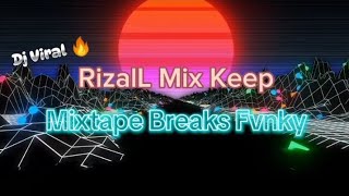 DJ VIRAL RIZAlL MIX MIXTAPE TOP KEEP NEW 2024🔥