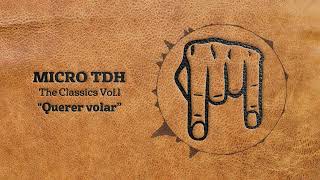 Micro Tdh - Querer Volar (Tdh´s Version)