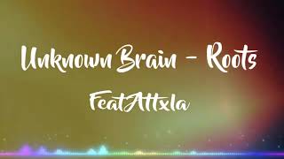 Unknown Brain- Roots