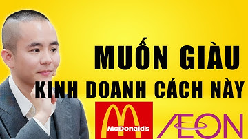 Muốn Giàu Hãy Kinh Doanh Theo Cách Này | Master Anh Đức