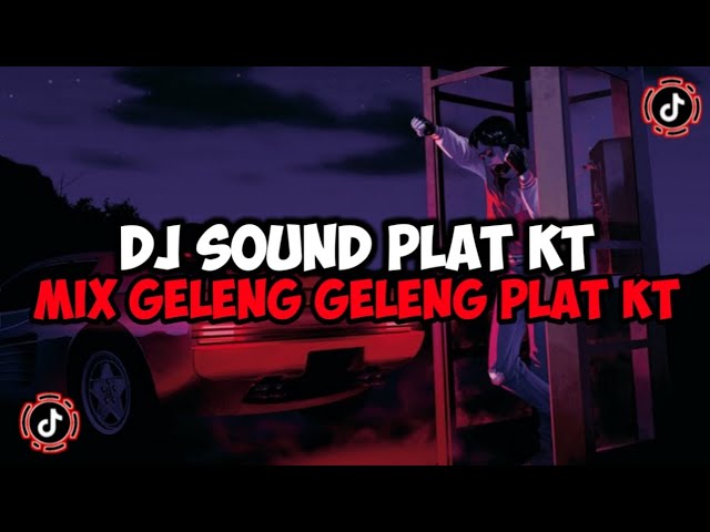 DJ SOUND PLAT KT MIX GELENG GELENG X JATAH MANTAN JEDAG JEDUG MENGKANE VIRAL TIKTOK class=