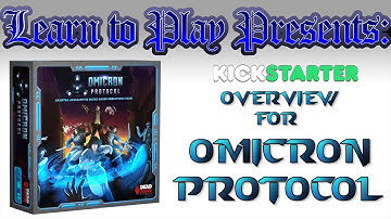 Learn to Play Presents: Kickstarter overview for Omicron Protocol