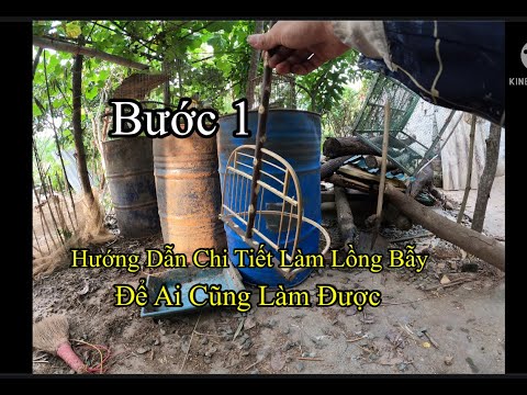 Hướng Dẫn Chi Tiết Làm Lồng Bẫy Để Ai Cũng Có Thể Làm Được/Bước 1/Hoà Bình Quê Tôi