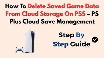 How To Delete Saved Game Data From Cloud Storage On PS5 – PS Plus Cloud Save Management