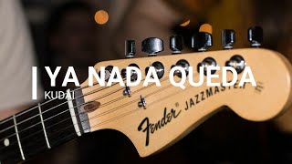 Kudai -Ya nada queda (Letra)