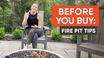 Before You Buy - Fire Pit Tips