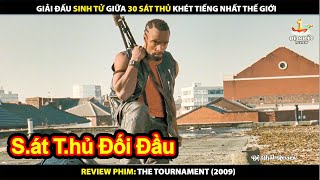 Giải Đấu Sinh Tử Giữa 30 Sát Thủ Khét Tiếng Nhất Thế Giới | Review Phim The Tournament