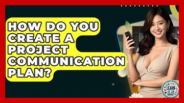 How Do You Create A Project Communication Plan? - Learn As An Adult