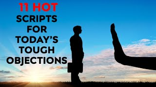 Video: Eleven Hot Scripts for Today’s Tough Objections