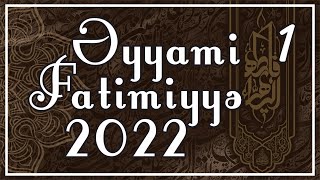 Əyyami - Fatimiyyə 2022 - 1 25122022