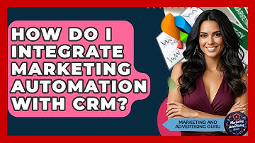 How Do I Integrate Marketing Automation With CRM? - Marketing and Advertising Guru