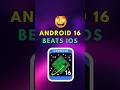 🔥 Android 16 Beats iOS #shorts #viralshorts #android #tech #ai #techshorts