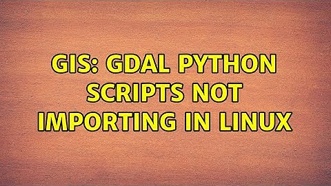 GIS: GDAL python scripts not importing in Linux