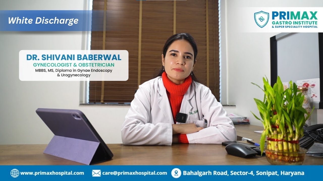 White Discharge: Causes, When to Worry & Treatment | Dr. Shivani Baberwal | Primax Hospital
