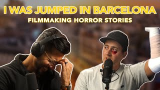 I was jumped in Barcelona | Filmmaking Horror Stories