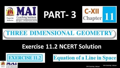 L-3 | Exercise 11.2 Solution| Equation of Line | 3D Geometry Class 12 | MAI ACADEMY Latest 2024