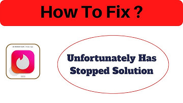 How to fix Tinder App Unfortunately Has Stopped Solution - Tinder Stopped Problem