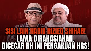 SISI LAIN HABIB RIZIEQ SHIHAB! LAMA DIRAHASIAKAN, DICECAR RH INI PENGAKUAN HRS!