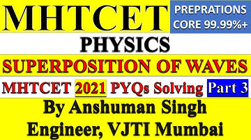 MHTCET 2021 PYQs Solving || Superposition Of Waves Part 3 || Physics