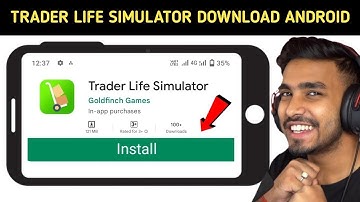 How To Download Trader Life Simulator Game For Android 2022