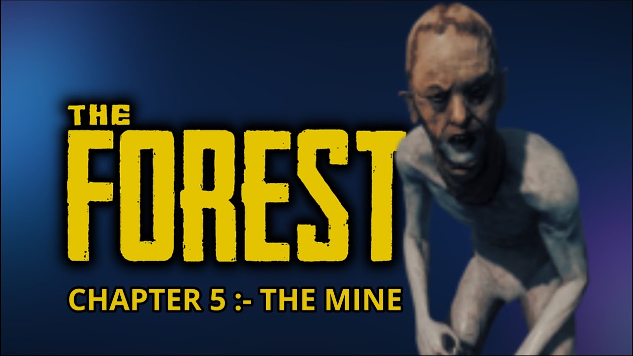 The Forest Chapter 5 :- The Mine.