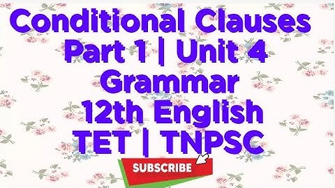 Conditional Clauses Part 1 | Unit 4 Grammar | 12th English | TET | TNPSC | TRB தமிழ் விளக்கம்