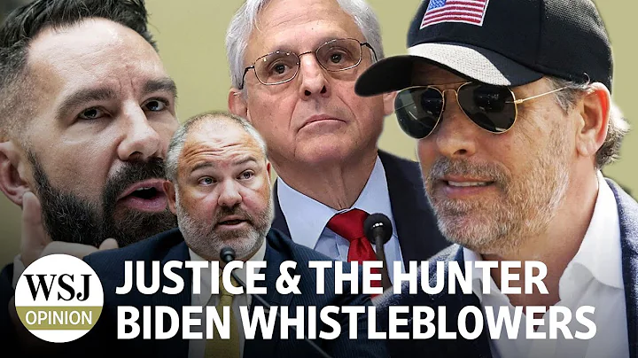 Justice and The Hunter Biden Whistleblowers | Review & Outlook: WSJ Opinion