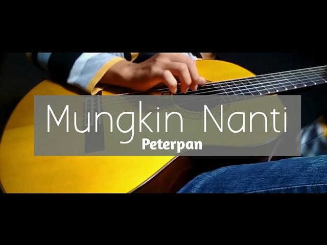 Mungkin Nanti - Peterpan (full version) | Fingerstyle Guitar by Arief Pakka class=