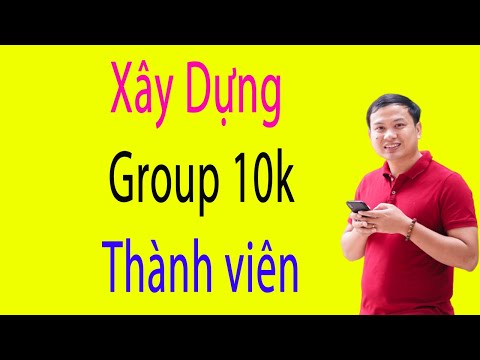 Hướng dẫn cách xây dựng Group Cộng đồng 10K người trên Facebook hiệu quả