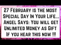 1111angels says on 27 february you will get everything you wanted if you hear this now 