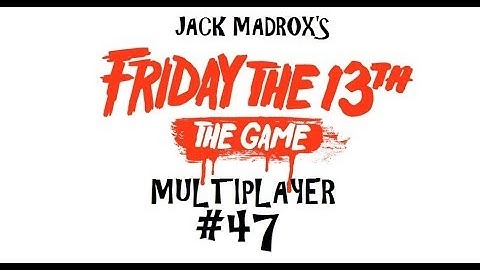 Friday The 13th: The Game Multiplayer #47 NEW PART 5 JASON, AND PINEHURST MAP!