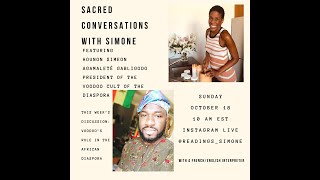 Sacred Conversations with Simone: The Role of Voodoo in the African Diaspora Part II