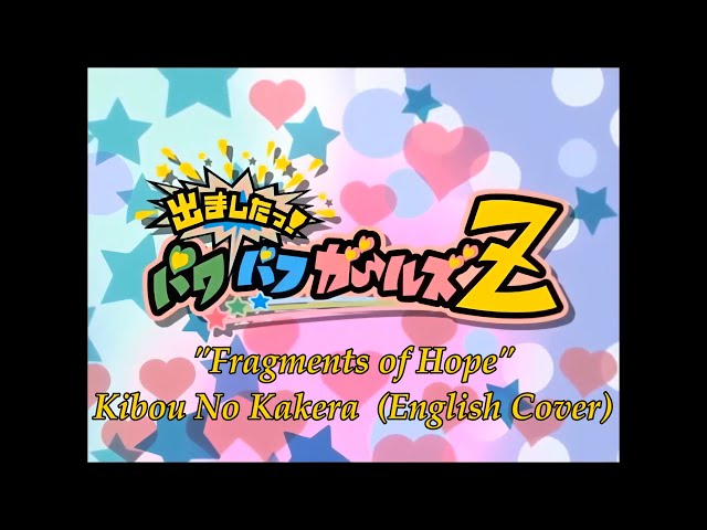 Powerpuff Girls Z, OP 1 - Fragments of Hope (Kibou No Kakera ~ English Cover) class=