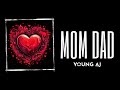 Young aj  mom dad offical music 4k  2024 prod eurekabeats 