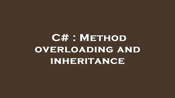 C# : Method overloading and inheritance