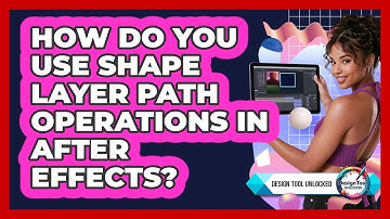 How Do You Use Shape Layer Path Operations In After Effects? - Design Tool Unlocked
