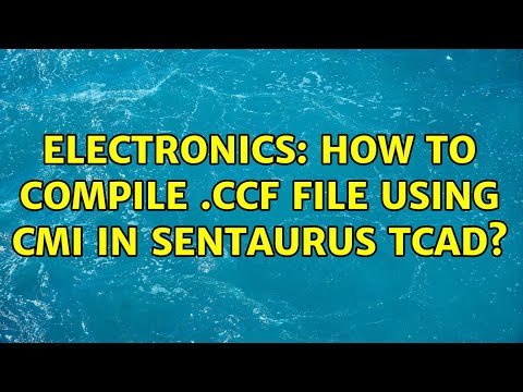 Electronics: How to compile .ccf file using CMI in Sentaurus TCAD?