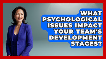 What Psychological Issues Impact Your Team