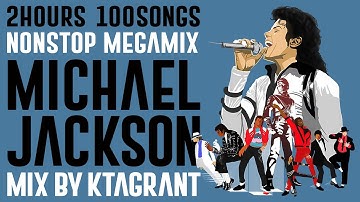 MICHAEL JACKSON / 2 Hours 100 Songs Nonstop MEGA MIX  (@KTAGRANT)