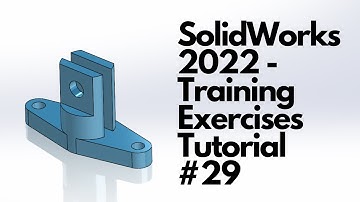 SolidWorks 2022 - Training Exercises Tutorial #29