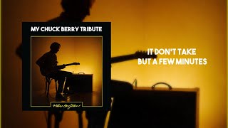 My Chuck Berry Tribute - It Don&#39;t Take But A Few Minutes