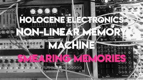 Smearing Memories | A moment with Holocene Electronics Non-Linear Memory Machine
