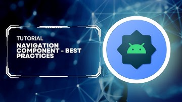 Navigation Component - Best Practices