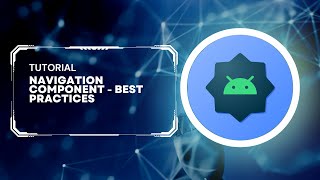 Navigation Component - Best Practices