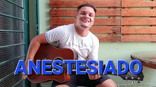 ANESTESIADO - Murilo Huff (COVER LUCA PIMENTEL)