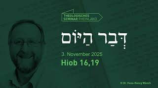 Hebräische Tageslosung 3. November 2025 Hiob 16,19