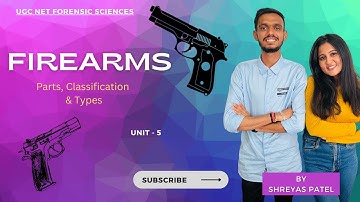 Part 2 - Firearms - Parts & Classification | Unit 5 | UGC NET Forensic Sciences | The Science Hub