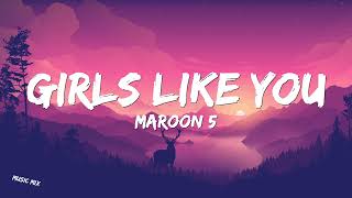 Girls Like You - Maroon 5 (Lyrics)  🎵