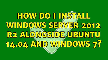 How do I install Windows Server 2012 R2 alongside Ubuntu 14.04 and Windows 7?