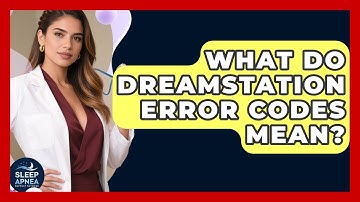 What Do DreamStation Error Codes Mean? - Sleep Apnea Support Network
